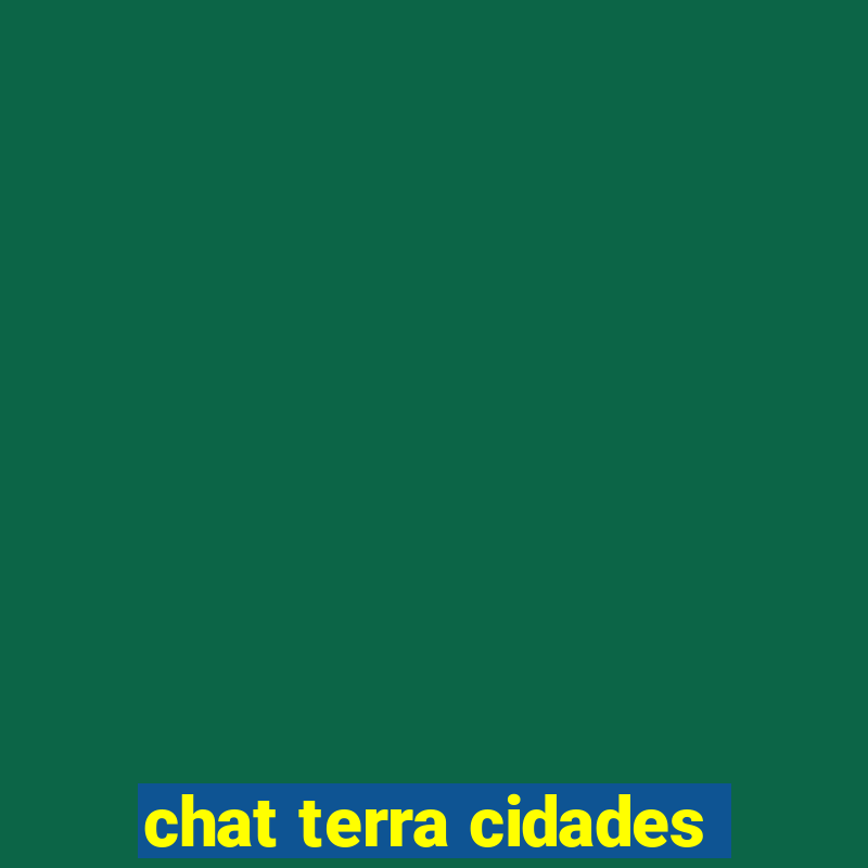 chat terra cidades